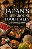 Japan’s Bol Japan's Underground Food Halls: A Traveler’s Guide to Depachika, Bento, Sweets & Gift Shopping Paperback