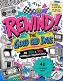 REWIND! THE GOOD OLD DAYS: An '80s & '90s Nostalgia Coloring Book