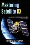 Mastering The Amateur Space Radio Mastery- Mastering Satellite DX