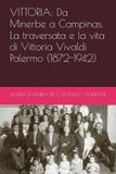 VITTORIA: Da Minerbe a Campinas. La traversata e la vita di Vittoria Vivaldi Palermo (1872-1942)