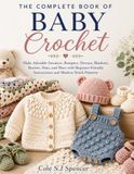 The Complete Book of Baby Crochet