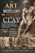 The Art of Modeling the Figure in Clay: A Complete Step-by-Step Guide to Sculpting Realistic Human Anatomy, Dynamic Poses, Facial Expression, and Professional Figure Sculpture