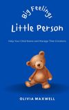 Big Olivia Maxwell's Big Feelings Little Person