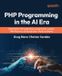 PHP Packt Publishing PHP Programming in the AI Era: Build faster PHP applications using GenAI, modern PHP features, and production-ready workflows