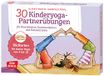 30 Don Bosco Medien GmbH 30 Kinderyoga-Partnerübungen für Koordination, Kommunikation und Konzentration