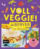 Voll Edition Michael Fischer Voll veggie! Airfryer für Teenager