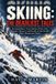 Skiing: Libri GmbH Skiing: The Deadliest Tales: Extraordinary True Stories of Survival, Disaster, Mystery and Death on the World's Most Dangerous Slopes