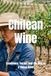 Chilean Wine: Excellence, Terroir, and the Rise of a Global Giant
