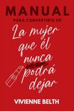 Manual Independently Published Manual para convertirte en la mujer que el nunca podra dejar Paperback
