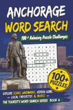 ANCHORAGE WORD SEARCH: 100+ Easy to read Word Search Puzzles About Tourist Attractions, Markets, Culture, Food, and More | Fun & Relaxing for Adults | 6 x 9 Inches | 119 Pages | Paperback