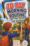 JD Roy Getting Ready for School: A Fun Early Reader About Morning Routines, and Growing Independence