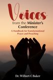 Voices from the Minister's Conference: A Handbook for Transformational Prayer and Preaching