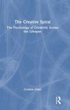 The Routledge The Creative Spiral: The Psychology of Creativity Across the Lifespan Hardcover