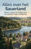 Alles Waries B.V. Alles over het Sauerland: Natuur, cultuur en reistips voor de complete regio-ontdekking