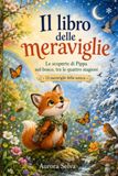 Il libro delle meraviglie: Le scoperte di Pippa nel bosco, tra le quattro stagioni (13 meraviglie della natura)