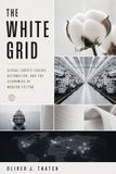 The Libri GmbH The White Grid: Global Supply Chains, Automation, and the Economics of Modern Cotton Paperback