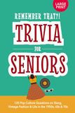 Remember That?! Trivia for Seniors: 120 Pop Culture Questions on Slang, Vintage Fashion & Life in the 1950s, 60s & 70s (Large Print)