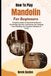 How To Play Mandolin For Beginners: Complete Guide To Essential Fretboard Knowledge, Rhythm Techniques, Ear Training, Tune Building, And Common Mistakes To Avoid