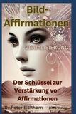 Bild-Affirmationen: Visualisierung: Der Schlüssel zur Verstärkung von Affirmationen