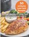 Airfryer Kochbuch – Low Carb: Schnelle, gesunde und leckere Rezepte aus der Heißluftfritteuse – Über 50 einfache Low Carb Gerichte