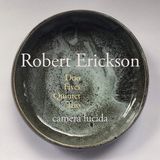 Sonic Rendezvous New World Records Camera Lucida - Robert Erickson: Duo, Fives, Quintet, Trio (CD)