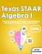 Texas STAAR Algebra I: Complete Algebra I EOC Practice with STAAR-Style Questions and Detailed Answer Explanations