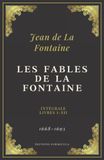 Les Fables de La Fontaine: Texte intégral - Livres I - XII (Annoté d'une biographie)
