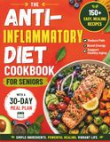 The Anti-Inflammatory Diet Cookbook for Seniors