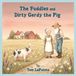 The Fuddles and Dirty Gerdy the Pig