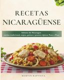 Cocina Nicaragüense: Sabores de Nicaragua cocina tradicional, sopas, guisos y postres típicos Paso a Paso