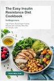 The Easy Insulin Resistance Diet Cookbook
