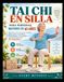 TAI CHI EN SILLA PARA PERSONAS MAYORES DE 60 AÑOS: Ejercicios suaves de Tai Chi sentado para mejorar el equilibrio, la flexibilidad y la movilidad con rutinas diarias de 10 minutos.