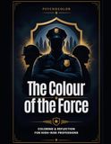 PSYCHOCOLOR: THE COLOUR OF THE FORCE COLORING AND REFLEXION FOR HIGH-RISK PROFESSIONS THERAPEUTIC COLORING BOOK