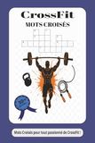 Cahier CrossFit Cahier de Mots Croisés: 30 Grilles sur le Vocabulaire WOD, AMRAP, Benchmarks & Fitness | Grand Format avec Solutions