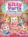 Kitty Party Coloring Book: A Cute Collection of Kitty Gatherings for Adults, Teens, and Cat Lovers