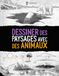 Dessiner des Paysages avec des Animaux: Guide pas à pas pour créer des paysages naturels avec la faune