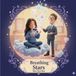 Breathing Kokoshungsan Kids Breathing Stars: A Children's Story About Calming the Mind, Managing Worry, and Finding Focus