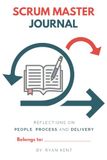 Scrum Master Journal: Reflections on People, Process and Delivery
