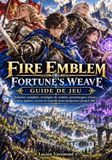 FIRE EMBLEM FORTUNE’S WEAVE GUIDE DE JEU