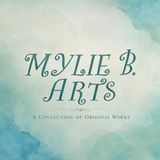 Mylie B Arts: A Collection of Original Works