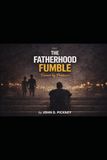 THE FATHERHOOD FUMBLE: Raised by Pressure