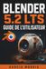 BLENDER Libri GmbH BLENDER 5.2 LTS GUIDE DE L'UTILISATEUR