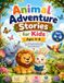 Animal Libri GmbH Children Educational Stories- Animal Adventure Stories for Kids Ages 4-8