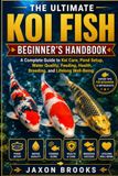 THE Libri GmbH THE ULTIMATE KOI FISH BEGINNER'S HANDBOOK