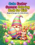 Cute Easter Gnomes Coloring Book for Kids: Adorable Spring Gnome Adventures with Eggs, Bunnies & Holiday Fun