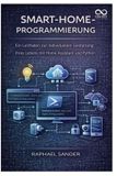 Independently Published Smart-Home-Programmierung: Ein Leitfaden zur individuellen Gestaltung Ihres Lebens mit Home Assistant und Python Paperback