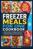 Freezer Meals For One Cookbook