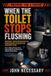 When Libri GmbH When the Toilet Stops Flushing: Emergency Sanitation Methods for Water Outages, Blackouts and Apartment Living. How to Manage Human Waste, Odors, Hygiene and Disease Risk Without Running Water