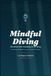 Mindful Diving: The Ocean Was Teaching Us All Along