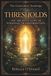 The Gatewalker Teachings: Thresholds: The Architecture of Personal Transformation